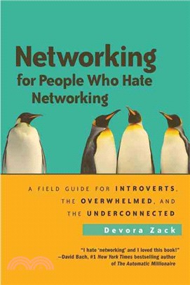 Networking For People Who Hate Networking ─ A Field Guide For Introverts, The Overwhelmed, And The Underconnected