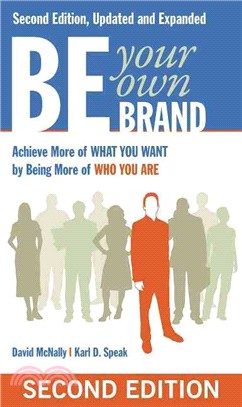 Be Your Own Brand ─ Achieve More of What You Want by Being More of Who You Are