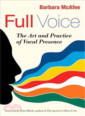 Full Voice：The Art And Practice Of Vocal Presence