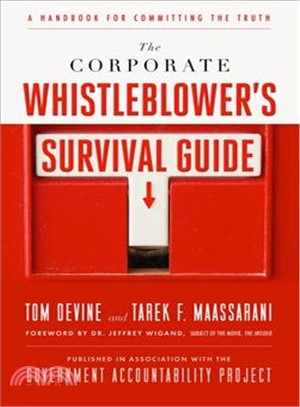 The Corporate Whistleblower'S Survival Guide ─ A Handbook For Committing The Truth