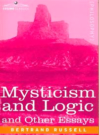 Mysticism and Logic and Other Essays