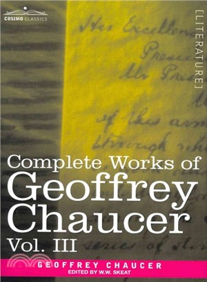 Complete Works of Geoffrey Chaucer ― The House of Fame: the Legend of Good Women, the Treatise on the Astrolabe with an Account of the Sources of the Canterbury Tales