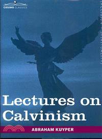 Lectures on Calvinism