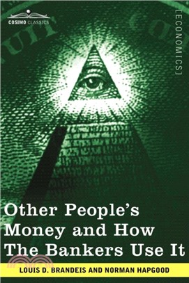 Other People's Money and How the Bankers Use It