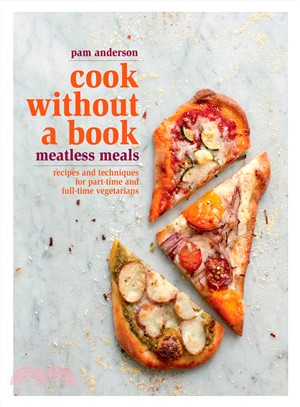 Cook Without a Book Meatless Meals ─ Recipes and Techniques for Part-Time and Full-Time Vegetarians