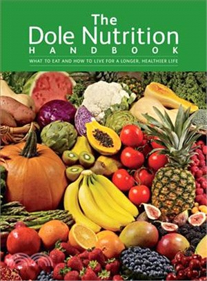 The Dole Nutrition Handbook: What to Eat and How to Live for a Longer, Healthier Life