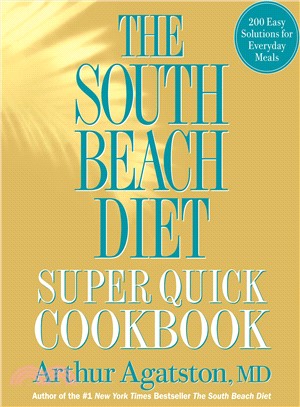 The South Beach Diet Super Quick Cookbook ─ 200 Easy Solutions for Everyday Meals