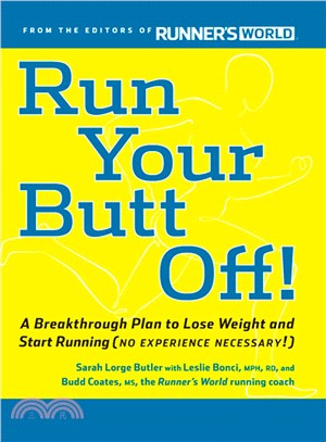 Run Your Butt Off! ─ A Breakthrough Plan to Lose Weight and Start Running (No Experience Necessary!)