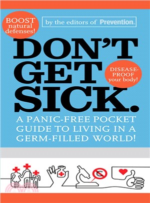 Don't Get Sick ─ A Panic-Free Pocket Guide to Living in a Germ-Filled World!