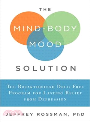 The Mind-Body Mood Solution: The Breakthrough Drug-Free Program for Lasting Relief from Depression