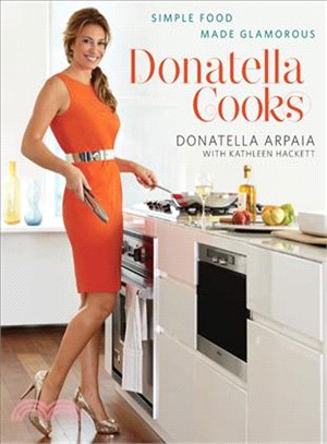 Donatella Cooks: Simple Food Made Glamorous