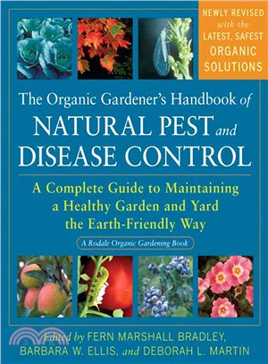 The Organic Gardener's Handbook of Natural Pest and Disease Control ─ A Complete Guide to Maintaining a Healthy Garden and Yard the Earth-Friendly Way