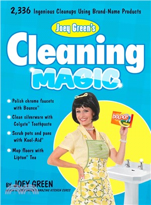 Joey Green's Cleaning Magic ─ 2,336 Ingenious Cleanups Using Brand-Name Products
