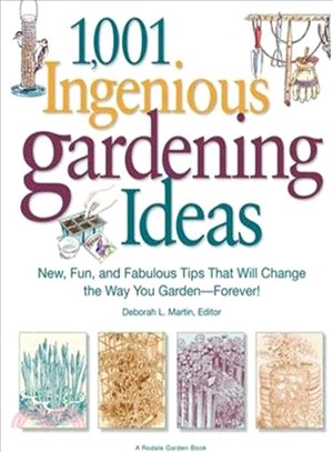 1,001 Ingenious Gardening Ideas: New, Fun and Fabulous That Will Change the Way You Garden - Forever!