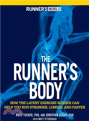 Runner's World the Runner's Body ─ How the Latest Exercise Science can Help You Run Stronger, Longer, and Faster