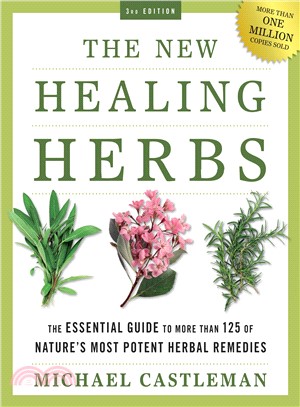 The New Healing Herbs ─ The Essential Guide to More Than 125 of Nature's Most Potent Herbal Remedies