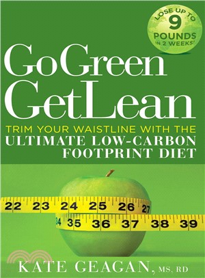Go Green Get Lean ─ Trim Your Waistline With the Ultimate Low-Carbon Footprint Diet