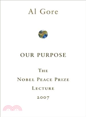 Our Purpose: The Nobel Peace Prize Lecture 2007