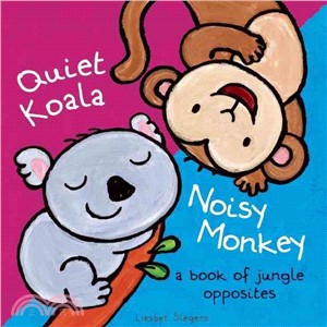 Quiet Koala, Noisy Monkey ─ A Book of Jungle Opposites