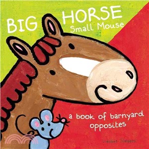 Big Horse Small Mouse ─ A Book of Barnyard Opposites