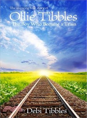 Ollie Tibbles—The Boy Who Became a Train