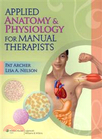 Applied anatomy & physiology for manual therapists / Pat Archer, Lisa A. Nelson.