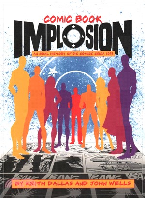 Comic Book Implosion ― An Oral History of Dc Comics Circa 1978