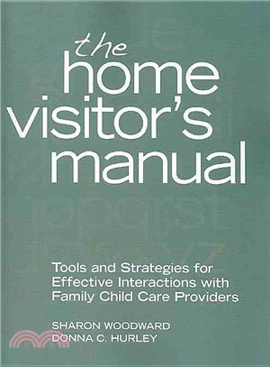 The Home Visitor's Manual: Tools and Strategies for Effective Interactions With Family Child Care Providers
