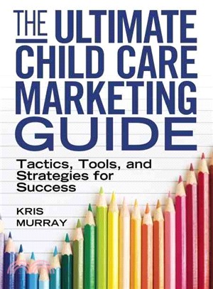 The Ultimate Child Care Marketing Guide ─ Tactics, Tools, and Strategies for Success
