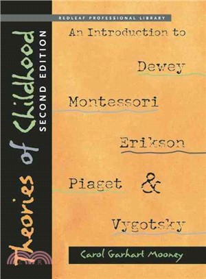 Theories of Childhood ─ An Introduction to Dewey, Montessori, Erikson, Piaget and Vygotsky