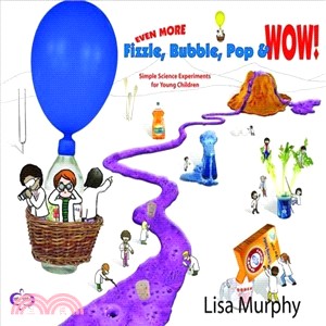 Even More Fizzle, Bubble, Pop & Wow! ― Simple Science Experiments for Young Children