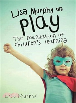 Lisa Murphy on Play ─ The Foundation of Children's Learning