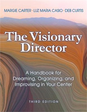 The Visionary Director ― A Handbook for Dreaming, Organizing, and Improvising in Your Center