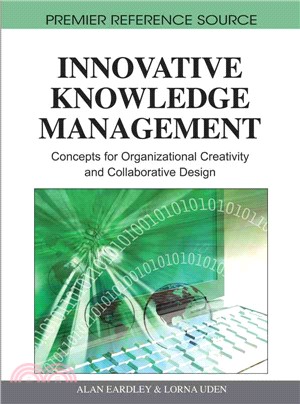 Innovative Knowledge Management:: Concepts for Organizational Creativity and Collaborative Design