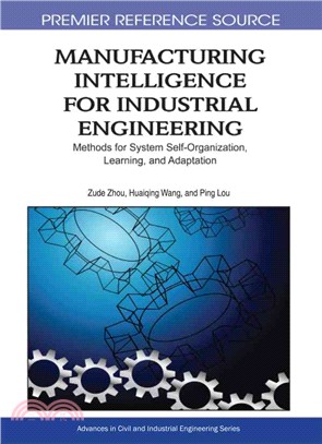 Manufacturing Intelligence for Industrial Engineering: Methods for System Self-Organization, Learning, and Adaptation