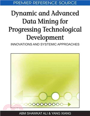 Dynamic and Advanced Data Mining for Progressing Technological Development:: Innovations and Systemic Approaches