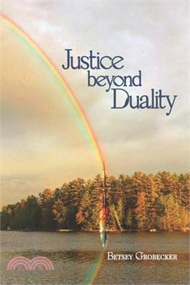 Justice beyond Duality
