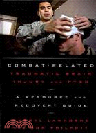 Combat-Related Traumatic Brain Injury and PTSD ─ A Resource and Recovery Guide