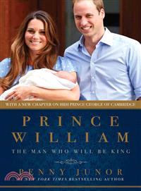 Prince William ─ The Man Who Will Be King