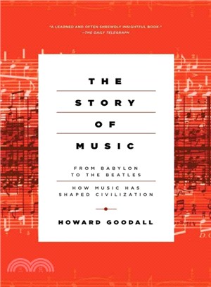 The story of music :from Babylon to the Beatles : how music has shaped civilization /