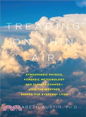 Treading on Thin Air ─ Atmospheric Physics, Forensic Meteorology, and Climate Change: How Weather Shapes Our Everyday Lives