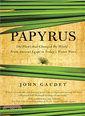 Papyrus ─ The Plant That Changed the World: From Ancient Egypt to Today's Water Wars