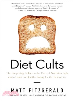 Diet Cults ─ The Surprising Fallacy at the Core of Nutrition Fads and a Guide to Healthy Eating for the Rest of Us
