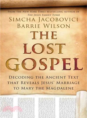 The Lost Gospel ─ Decoding the Ancient Text That Reveals Jesus' Marriage to Mary the Magdalene