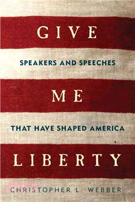 Give Me Liberty ─ Speakers and Speeches That Have Shaped America
