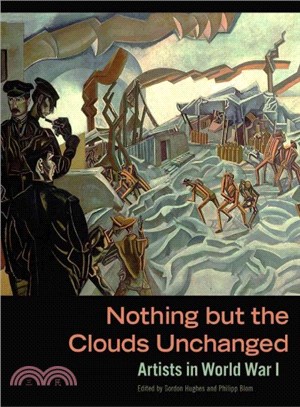 Nothing but the Clouds Unchanged ─ Artists in World War I