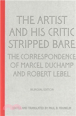 The Artist and His Critic Stripped Bare ─ The Correspondence of Marcel Duchamp and Robert Lebel