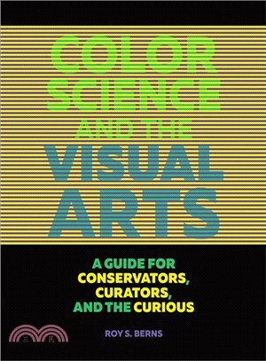 Color Science and the Visual Arts ─ A Guide for Conservators, Curators, and the Curious