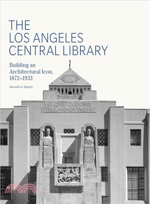 The Los Angeles Central Library ─ Building an Architectural Icon, 1872-1933