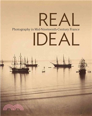 Real/Ideal ─ Photography in Mid-Nineteenth-Century France